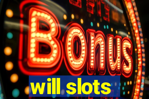will slots